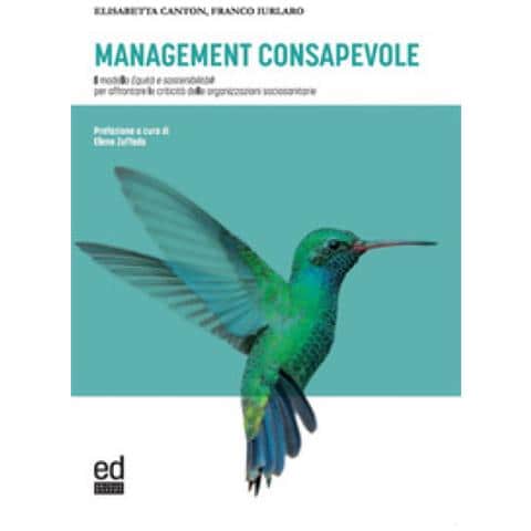 Elisabetta Canton - Management consapevole. Il modello Equità e sostenibilità per affrontare le criticità delle organizzazioni sociosanitarie - Foto 1