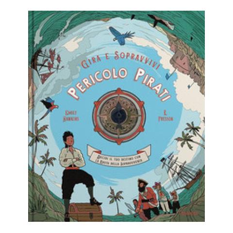 Emily Hawkins - Pericolo pirati. Decidi il tuo destino con la ruota della sopravvivenza. Gira e sopravvivi. Ediz. a colori - Foto 1