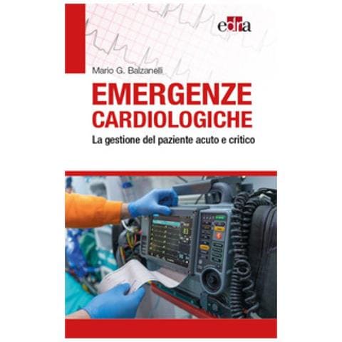 Mario G. Balzanelli - Emergenze cardiologiche. La gestione del paziente acuto e critico - Foto 1