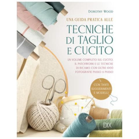 Dorothy Wood - Tecniche Di Taglio E Cucito - Foto 1