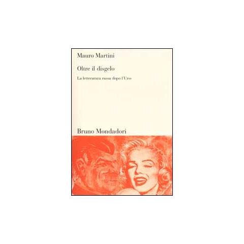 Mauro Martini - Oltre il disgelo. La letteratura russa dopo l'Urss - Foto 1