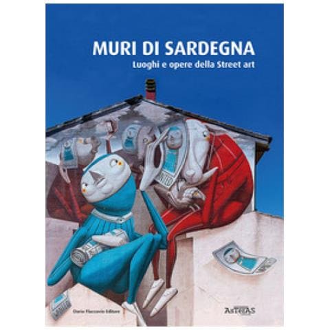 Muri Di Sardegna. Luoghi E Opere Della Street Art - Foto 1
