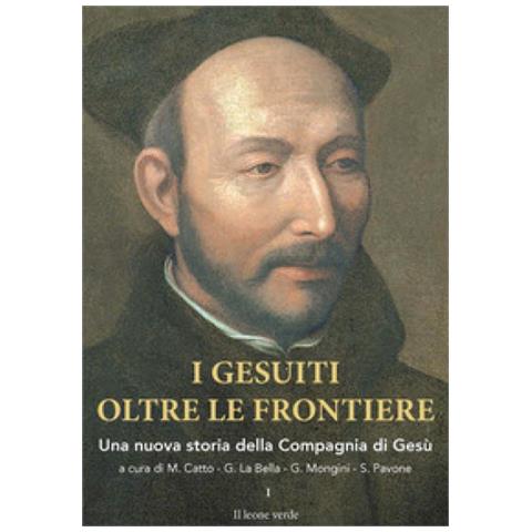 Michela Catto - I gesuiti oltre le frontiere. Una nuova storia della Compagnia di Gesù. Vol. 1 - Foto 1