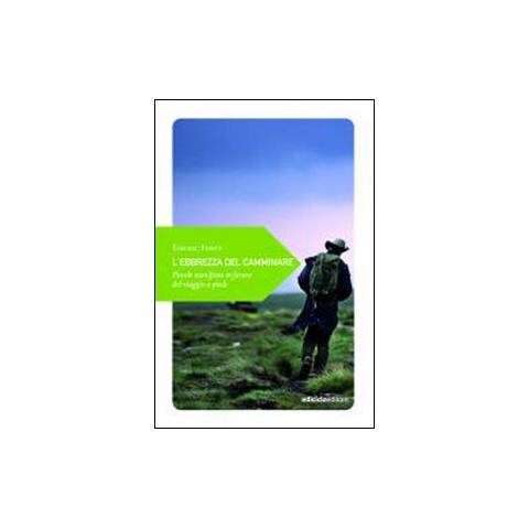 Émeric Fisset - L'ebrezza del camminare. Piccolo manifesto in favore del viaggio a piedi - Foto 1