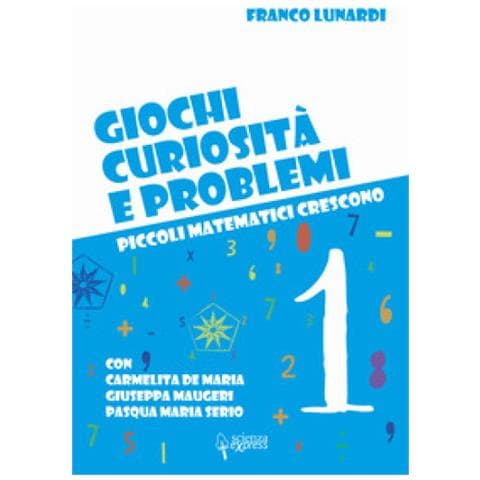 Franco Lunardi - Giochi, curiosità e problemi. Piccoli matematici crescono. Vol. 1 - Foto 1