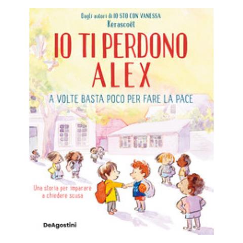 Kerascoët - Io ti perdono Alex. A volte basta poco per fare la pace. Ediz. a colori - Foto 1