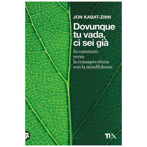 Jon Kabat-Zinn - Dovunque tu vada ci sei già. In cammino verso la consapevolezza con la mindfulness - Foto 2