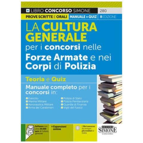 La Cultura Generale Per I Concorsi Nelle Forze Armate E Nei Corpi Di Polizia. Teoria E Quiz. Manuale Completo Per I Concorsi In: Esercito. Marinamilitare. Aeronautica Militare. Arma Dei Carabinieri. P - Foto 1