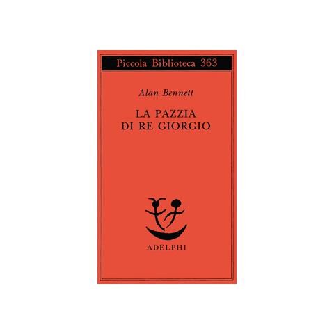Alan Bennett - La pazzia di re Giorgio - Foto 1