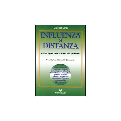 Giuseppe Gangi - Influenza a distanza. Come agire con la forza del pensiero - Foto 1