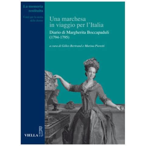 Gilles Bertrand - Una marchesa in viaggio per l'Italia. Diario di Margherita Boccapaduli (1794-1795) - Foto 1