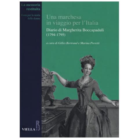 Gilles Bertrand - Una marchesa in viaggio per l'Italia. Diario di Margherita Boccapaduli (1794-1795) - Foto 2
