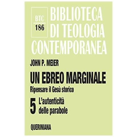 John P. Meier - Un Ebreo Marginale. Ripensare Il Gesù Storico. 5: L' Autenticità Delle Parabole - Foto 1