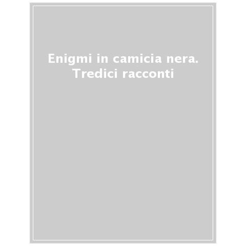 Daniele Cambiaso - Enigmi in camicia nera. Tredici racconti - Foto 1