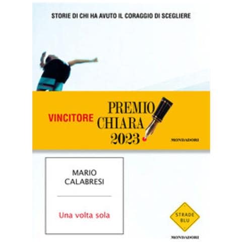 Mario Calabresi - Una Volta Sola. Storie Di Chi Ha Avuto Il Coraggio Di Scegliere - Foto 2