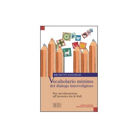 Brunetto Salvarani - Vocabolario minimo del dialogo interreligioso. Per un'educazione all'incontro tra le fedi - Foto 1