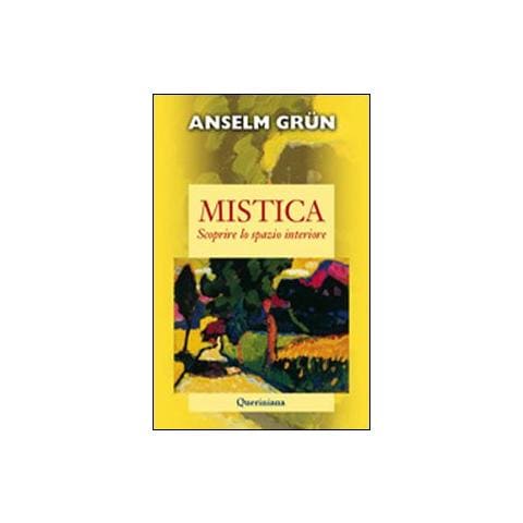 Anselm Grün - Mistica. Scoprire lo spazio interiore - Foto 1