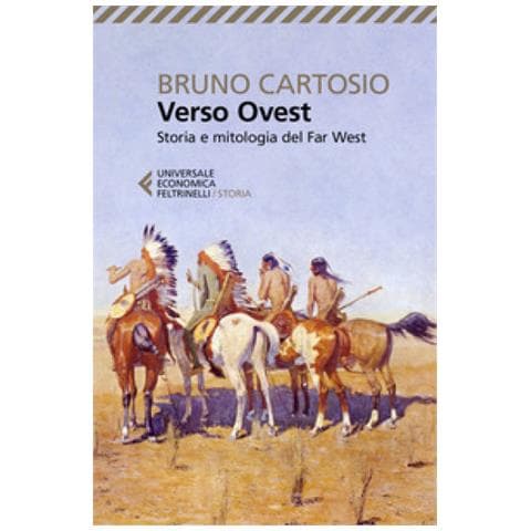 Bruno Cartosio - Verso Ovest. Storia E Mitologia Del Far West - Foto 1