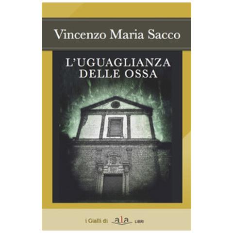 Vincenzo Maria Sacco - L'uguaglianza Delle Ossa - Foto 1