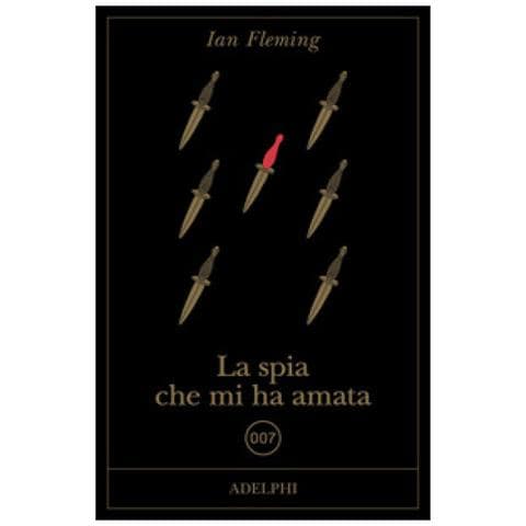 Ian Fleming - La Spia Che Mi Ha Amata - Foto 1