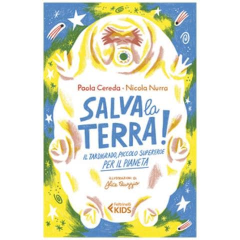 Nicola Nurra, Paola Cereda - Salva La Terra! Il Tardigrado, Piccolo Supereroe Per Il Pianeta - Foto 1