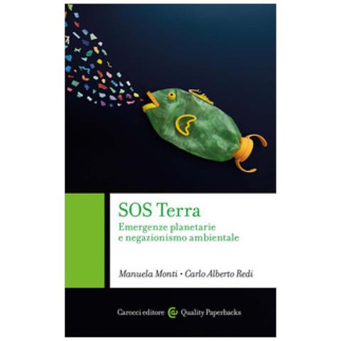 Manuela Monti - SOS Terra. Emergenze planetarie e negazionismo ambientale - Foto 1