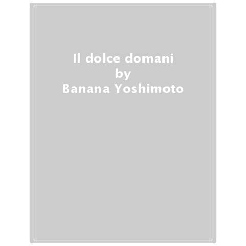 Banana Yoshimoto - Il Dolce Domani - Foto 1