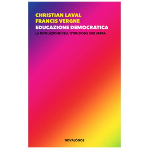 Christian Laval - Educazione democratica. La rivoluzione dell’istruzione che verrà - Foto 1