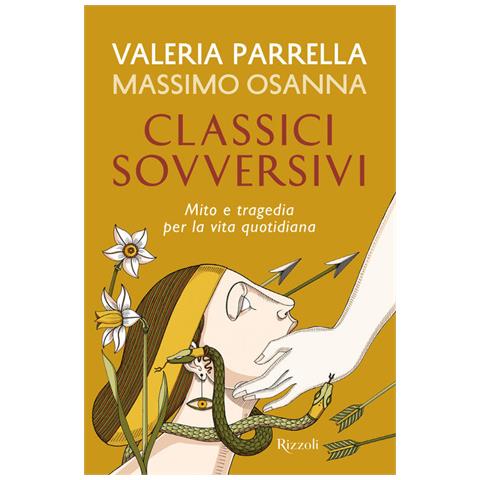 Classici Sovversivi. Mito E Tragedia Per La Vita Quotidiana - Foto 1
