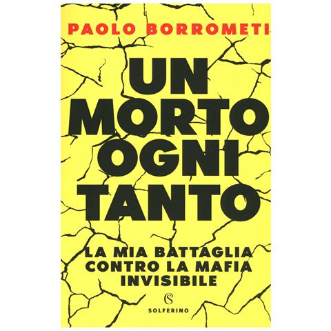 Paolo Borrometi - Un morto ogni tanto. La mia battaglia contro la mafia invisibile - Foto 1