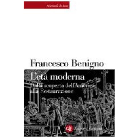 Francesco Benigno - L'età moderna. Dalla scoperta dell'America alla Restaurazione - Foto 2