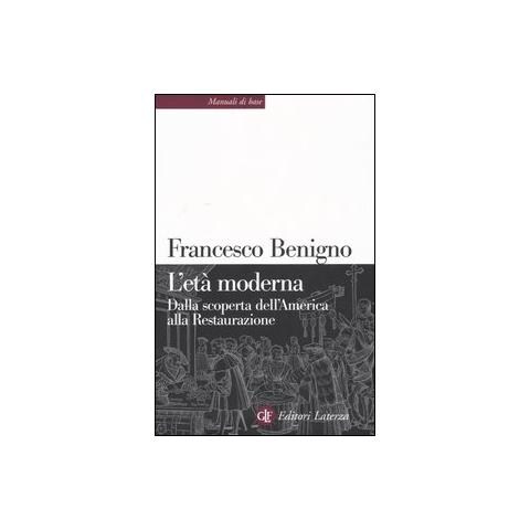 Francesco Benigno - L'età moderna. Dalla scoperta dell'America alla Restaurazione - Foto 1