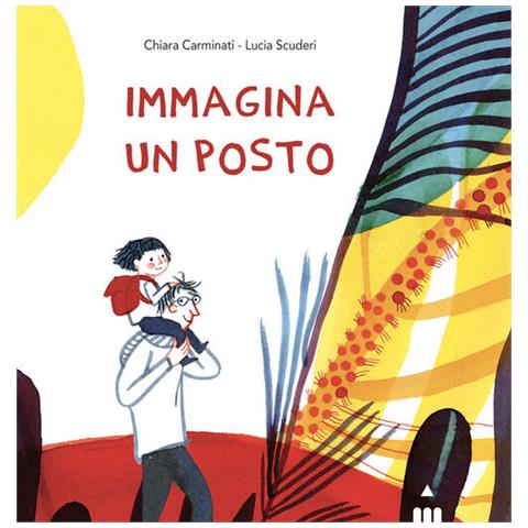 Chiara Carminati - Immagina Un Posto. Ediz. A Colori - Foto 2