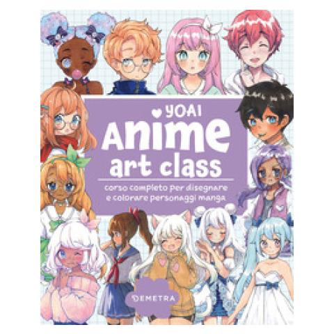 Yoai - Anime Art Class. Corso Completo Per Disegnare E Colorare Personaggi Manga - Foto 1