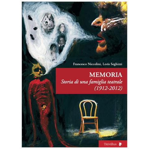 Francesco Niccolini - Memoria. Storia di una famiglia teatrale 1921-2012 - Foto 2