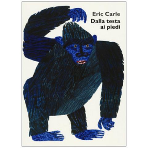 Eric Carle - Dalla testa ai piedi. Ediz. a colori - Foto 1