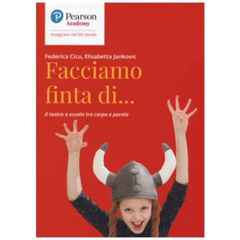 Federica Cicu - Facciamo finta di... Il teatro a scuola tra corpo e parola - Foto 1