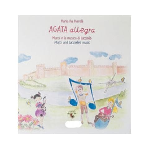 Maria Pia Morelli - Agata Allegra Mucci E La Musica Di Lucciolo. Ediz. Italiana E Inglese - Foto 1