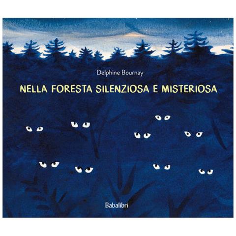 Delphine Bournay - Nella Foresta Silenziosa E Misteriosa. Ediz. A Colori - Foto 2