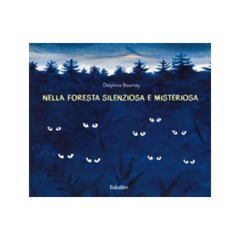 Delphine Bournay - Nella Foresta Silenziosa E Misteriosa. Ediz. A Colori - Foto 1