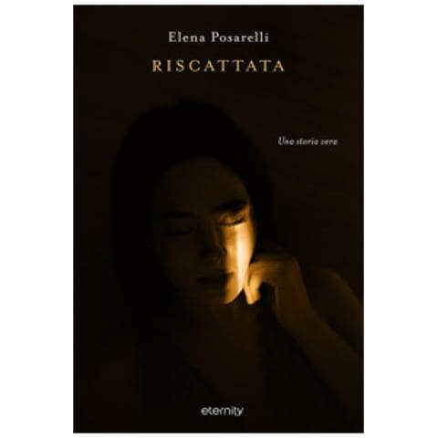 Elena Posarelli - Riscattata. Una Storia Vera - Foto 1
