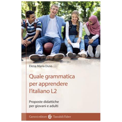 Elena Maria Duso - Quale Grammatica Per Apprendere L'italiano L2. Proposte Didattiche Per Giovani E Adulti - Foto 1