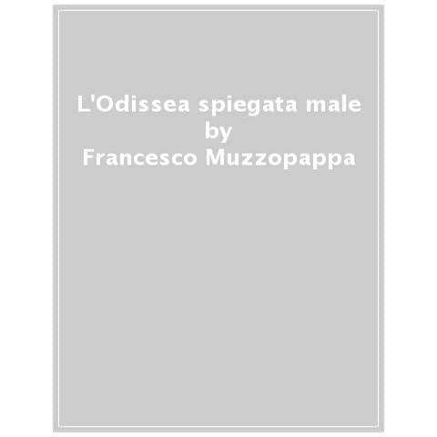 Francesco Muzzopappa - L'odissea Spiegata Male - Foto 1