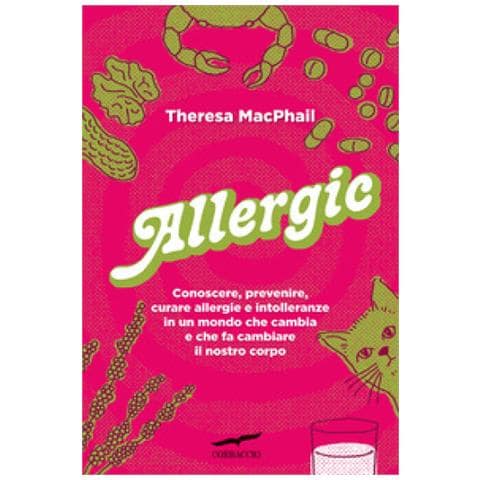 Theresa Macphail - Allergic. Conoscere, Prevenire, Curare Allergie E Intolleranze In Un Mondo Che Cambia E Che Fa Cambiare Il Nostro Corpo - Foto 1