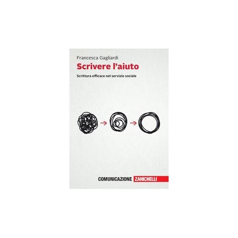 Francesca Gagliardi - Scrivere l'aiuto. Scrittura efficace nel servizio sociale. Con e-book - Foto 1