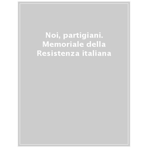 Carla Nespolo - Noi, partigiani. Memoriale della Resistenza italiana - Foto 1