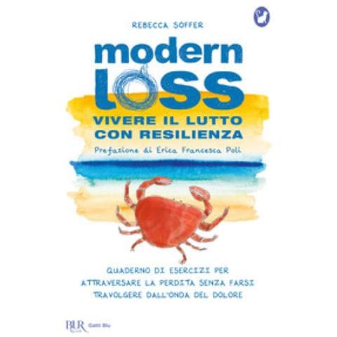 Rebecca Soffer - Modern Loss. Vivere Il Lutto Con Resilienza. Quaderno Di Esercizi Per Attraversare La Perdita Senza Farsi Travolgere Dal Dolore - Foto 1