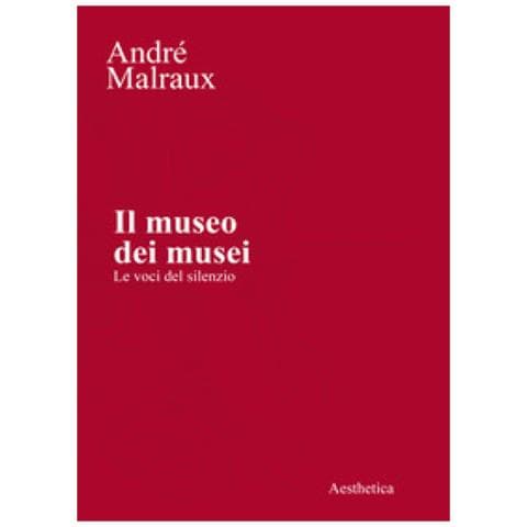 André Malraux - Il Museo Dei Musei. Le Voci Del Silenzio - Foto 1