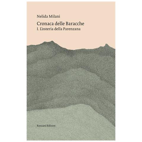 Nelida Milani - Cronaca delle Baracche. Vol. 1: L' osteria della Parenzana - Foto 1