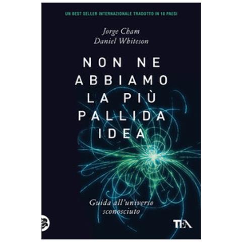 Jorge Cham - Non ne abbiamo la più pallida idea. Guida all'universo sconosciuto - Foto 1